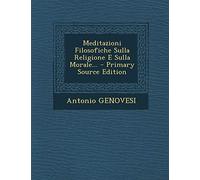 Meditazioni Filosofiche Sulla Religione E Sulla Morale... - Primary Source Edition