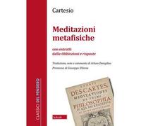 Meditazioni metafisiche. Con estratti delle Obbiezioni e risposte