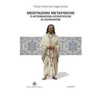 Meditazioni metafisiche e Affermazioni scientifiche di guarigione