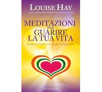 Meditazioni per guarire la tua vita
