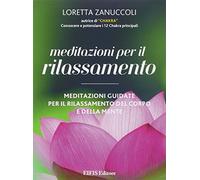 Meditazioni per il rilassamento. Meditazioni guidate per il rilassamento del corpo e della mente. DVD. Con libro