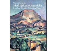 Meditazioni scismatiche. Il nulla e il tempo, l'infinito e l'arte