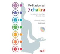 Meditazioni sui 7 chakra. Per attivarli e risvegliare l'energia vitale. Con QR Code