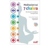 Meditazioni sui 7 chakra. Per attivarli e risvegliare l'energia vitale. Con QR Code