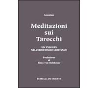 Meditazioni sui tarocchi. Un viaggio nell'ermetismo cristiano. Vol. 1