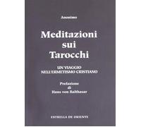 Meditazioni sui tarocchi. Un viaggio nell'ermetismo cristiano. Vol. 1 - Anonimo
