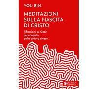 Meditazioni sulla nascita di Cristo. Riflessioni su Gesù nel contesto della cultura cinese