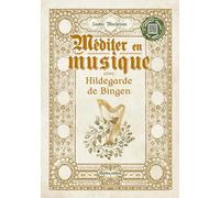 Méditer en musique avec Hildegarde de Bingen