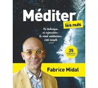 Méditer pour les nuls: | Fabrice Midal, méditation, pleine conscience, postures, respiration, débutant
