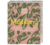 Mediterra: Rezepte von den Inseln und Küsten des Mittelmeers. 140 Gerichte aus dem Mittelmeerraum. Wunderschön bebildert und hochwertig ausgestattet