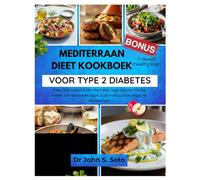 MEDITERRAAN DIEET KOOKBOEK VOOR TYPE 2 DIABETES: Heerlijke maaltijden met een lage glycemische index om diabetes type 2 op natuurlijke wijze te beheersen