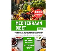 Mediterraan Dieet: Recepten en Mediterraan Maaltijdplan: Ontdek een Gezonde en Traditionele Keuken die de Voordelen van het Dieet Bevordert voor een Lang Leven