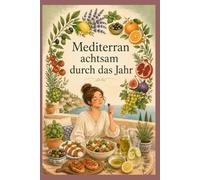 Mediterran achtsam durch das Jahr
