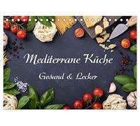 Mediterrane Küche - Gesund & Lecker (Tischkalender 2026 DIN A5 quer), CALVENDO Monatskalender: Wunderschöne Bilder von leckeren Mediterranen Speisen begleiten uns durch das Jahr.