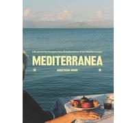 Mediterranea : Life-perfected Recipes from Grandmothers of the Mediterranean