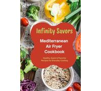 Mediterranean Air Fryer Cookbook | Easy Meals, 7-Day Plan & Low-Oil Cooking | Weight-Friendly Cooking: Healthy, Quick & Flavorful Recipes for Everyday Cooking | Mediterranean Diet Air Fryer Cookbook