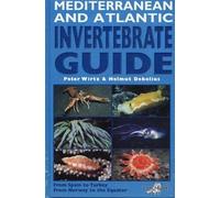 Mediterranean and Atlantic Invertebrate Guide: From Spain to Turkey, from Norway to the Equator