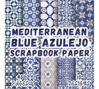 Mediterranean Blue Azulejo Scrapbook Paper: 10 Portuguese Tile Designs, 8.5 x 8,5 Inch Double-Sided, 40 Pages for Collage Art, Ephemera, Journaling, Paper Crafting, Scrapbooking