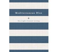 Mediterranean Blue - Sea, Light and Coastal Living: Beach House Coffee Table Book - Linen Cover, Blank Pages for Stylish Ocean Decor