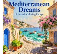 Mediterranean Coastal Village Coloring Book for Adults: A Beautiful Collection of Mediterranean Streets, Stone Homes, Gardens, and Harbor Views - ... Pages, Perfect for Mindfulness and Relaxation