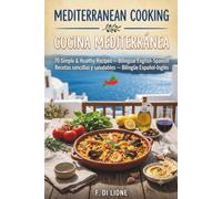 Mediterranean Cooking / Cocina Mediterránea: Subtítulo: 70 Simple & Healthy Recipes - Bilingual English-Spanish / Recetas sencillas y saludables, edición bilingüe