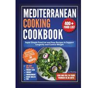 Mediterranean cooking cookbook: Super simple Food List, Easy Recipes to Support Longevity and Control Weight