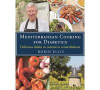 Mediterranean Cooking for Diabetics: Delicious Dishes to Control or Avoid Diabetes