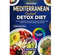 Mediterranean Cortisol Detox Diet: A 4 week eating plan to reset your hormones soothe stress melt stubborn fat and restore steady energy naturally
