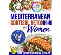 Mediterranean Cortisol Detox Diet Bible For Women: A proven 6-week hormone reset plans and easy recipes to lower cortisol, burn belly fat, restore energy and help women feel vibrant and well-rested