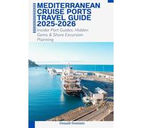 Mediterranean Cruise Ports Travel Guide 2025-2026: Insider Port Guides, Hidden Gems & Shore Excursion Planning