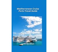 Mediterranean Cruise Ports Travel Guide 2026: Top Shore Excursions, Local Eats & Must-See Sights