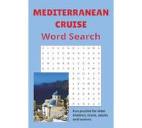 Mediterranean Cruise Word Search: Fun word searches with easy-to-read print about cruising in the Mediterranean. Convenient 6 x 9", 110 pages, 50+ ... Enjoyment for vacations and good times.