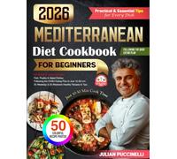 Mediterranean DASH Diet Cookbook 2026: 50 Quick & Easy Cooking Recipes for Beginners, Ready in 10-30 Minutes