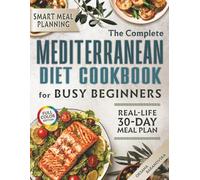 MEDITERRANEAN diet cookbook 150+ Quick and Healthy Recipes for Busy Beginners: Includes a Smart 30-Day Meal Plan with Cross-Ingredient Cooking