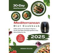Mediterranean Diet Cookbook 2025: Healthy and Easy Air Fryer Recipes for Beginners | Flavorful, Quick Meals with Simple Ingredients to Enjoy Balanced Eating Every Day