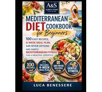 Mediterranean Diet Cookbook for Beginners: 100 EASY RECIPES, 4-WEEK MEAL PLAN, AIR FRYER OPTIONS AND SIMPLE MEDITERRANEAN FITNESS FOR A HEALTHY LIFESTYLE
