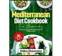 Mediterranean Diet Cookbook for Beginners: 150 easy recipes and meal plans for healthy living
