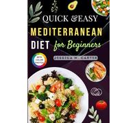 Mediterranean Diet Cookbook for Beginners with color photos: Simple, Flavorful, and Healthy Recipes to Boost Energy, Support Weight Loss, and Enjoy Vibrant Living