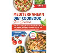 Mediterranean Diet Cookbook for Seniors: 100+ Quick & Easy Recipes with a 30-Day Meal Plan, Weekly Shopping Lists, Cook-for-Two Tips, and Budget-Friendly Mediterranean Meals