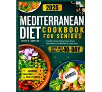 mediterranean diet cookbook for seniors 2025: A nutritious guide with easy recipes, precise Measurements, and a meal Plan for healthy living