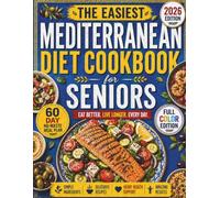 Mediterranean Diet Cookbook for Seniors Over 60: The Cooking-for-One Method | Easy 30-Minute Low-Sodium & Heart-Healthy Recipes in Big Print with a 60-Day No-Waste Meal Plan