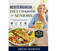 Mediterranean Diet Cookbook For Seniors: Quick, Easy Recipes and Complete Meal Plans for Longevity, Vitality and Heart Health