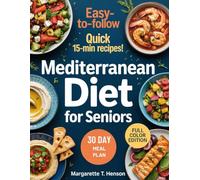 Mediterranean Diet Cookbook for Seniors: Simple, Heart-Healthy Recipes to Support Longevity, Vitality, and Overall Wellness