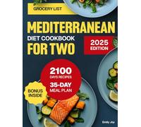 Mediterranean Diet Cookbook for Two: A Simple Guide with 2100 Days of Quick, Easy & Delicious Recipes for Couples to Foster Healthy & Balanced Eating. Includes a 35-Day Meal Plan to Increase Energy