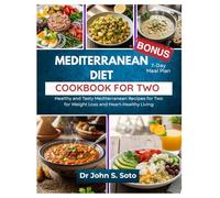 MEDITERRANEAN DIET COOKBOOK FOR TWO: Healthy and Tasty Mediterranean Recipes for Two for Weight Loss and Heart-Healthy Living / 7-Day Meal Plan