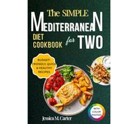 Mediterranean Diet Cookbook for Two with Pictures: Easy, Flavorful, and Healthy Recipes to Enjoy Together Without the Hassle