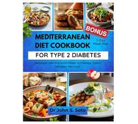 MEDITERRANEAN DIET COOKBOOK FOR TYPE 2 DIABETES: Delicious Low-Glycemic Meals to Manage Type 2 Diabetes Naturally