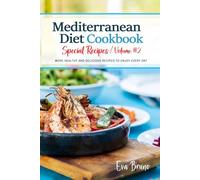 Mediterranean Diet Cookbook: Volume 2 - More Healthy and Delicious Recipes to Enjoy Every Day.