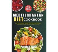 Mediterranean Diet Cookbook with Pictures: Easy and Delicious Recipes to Support Heart Health, Boost Energy, and Maintain a Healthy Weight