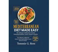 Mediterranean Diet Made Easy 2026 Edition:: The Ultimate Cookbook for Seniors Featuring Breakfast, Lunch, Dinner & Snacks.